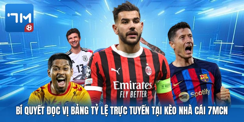Bí quyết đọc vị bảng tỷ lệ trực tuyến tại kèo nhà cái 7mcn Bí quyết đọc vị bảng tỷ lệ trực tuyến tại kèo nhà cái 7mcn