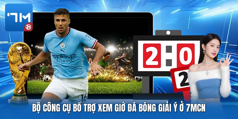 Bộ công cụ bổ trợ xem giờ đá bóng giải Ý ở 7mcn Bộ công cụ bổ trợ xem giờ đá bóng giải Ý ở 7mcn