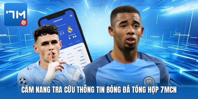 Cẩm nang tra cứu thông tin bóng đá tổng hợp 7mcn Cẩm nang tra cứu thông tin bóng đá tổng hợp 7mcn