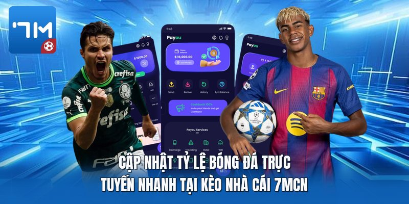 Cập nhật tỷ lệ bóng đá trực tuyến nhanh tại kèo nhà cái 7mcn Cập nhật tỷ lệ bóng đá trực tuyến nhanh tại kèo nhà cái 7mcn