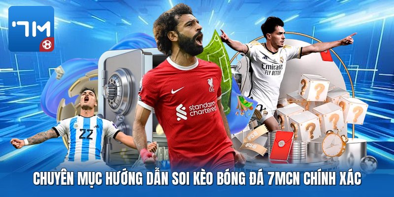 Chuyên mục hướng dẫn soi kèo bóng đá 7mcn chính xác Chuyên mục hướng dẫn soi kèo bóng đá 7mcn chính xác