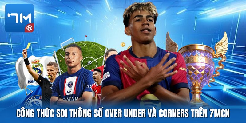 Công thức soi thông số over under và corners trên 7mcn Công thức soi thông số over under và corners trên 7mcn