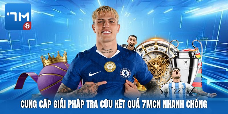 Cung cấp giải pháp tra cứu kết quả 7mcn nhanh chóng Cung cấp giải pháp tra cứu kết quả 7mcn nhanh chóng