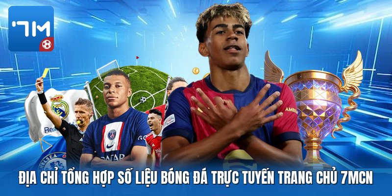 Địa chỉ tổng hợp số liệu bóng đá trực tuyến trang chủ 7mcn Địa chỉ tổng hợp số liệu bóng đá trực tuyến trang chủ 7mcn