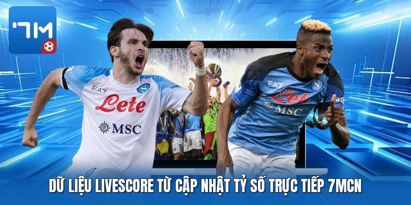 Dữ liệu livescore từ cập nhật tỷ số trực tiếp 7mcn Dữ liệu livescore từ cập nhật tỷ số trực tiếp 7mcn