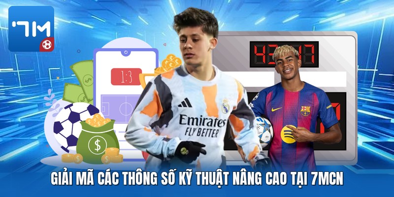 Giải mã các thông số kỹ thuật nâng cao tại 7mcn Giải mã các thông số kỹ thuật nâng cao tại 7mcn