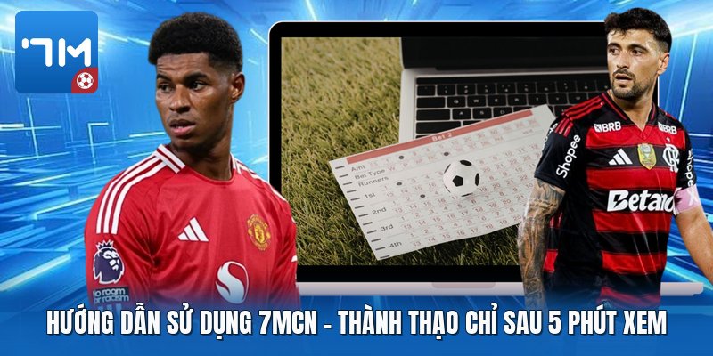 Hướng Dẫn Sử Dụng 7mcn | Thành Thạo Chỉ Sau 5 Phút Xem