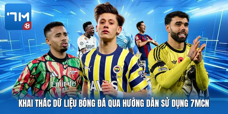 Khai thác dữ liệu bóng đá qua hướng dẫn sử dụng 7mcn Khai thác dữ liệu bóng đá qua hướng dẫn sử dụng 7mcn