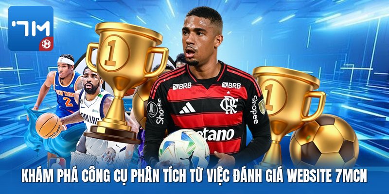 Khám phá công cụ phân tích từ việc đánh giá website 7mcn Khám phá công cụ phân tích từ việc đánh giá website 7mcn