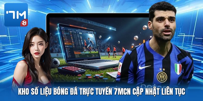 Kho số liệu bóng đá trực tuyến 7mcn cập nhật liên tục Kho số liệu bóng đá trực tuyến 7mcn cập nhật liên tục