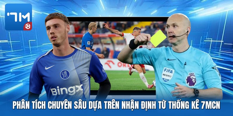 Phân tích chuyên sâu dựa trên nhận định từ thống kê 7mcn Phân tích chuyên sâu dựa trên nhận định từ thống kê 7mcn