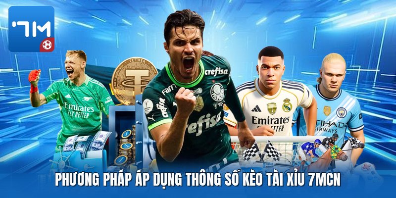 Phương pháp áp dụng thông số kèo tài xỉu 7mcn Phương pháp áp dụng thông số kèo tài xỉu 7mcn