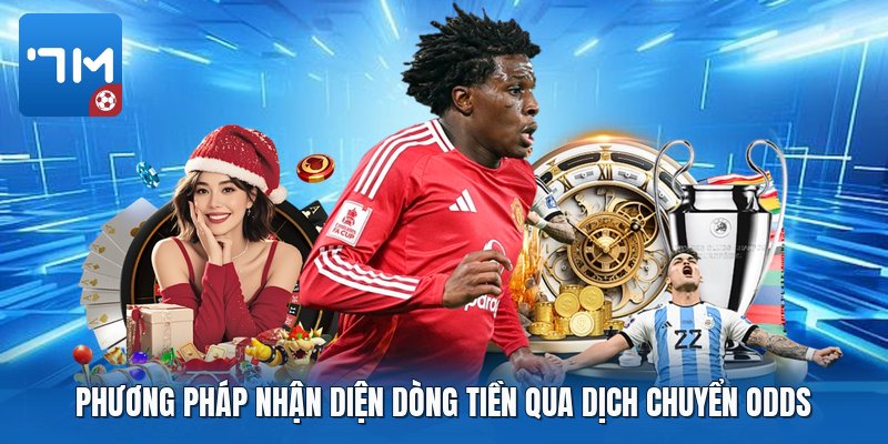 Phương pháp nhận diện dòng tiền qua dịch chuyển odds