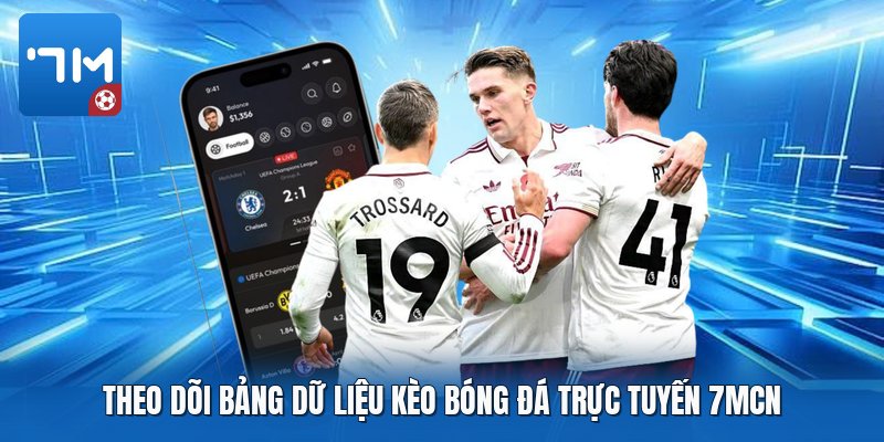Theo dõi bảng dữ liệu kèo bóng đá trực tuyến 7mcn Theo dõi bảng dữ liệu kèo bóng đá trực tuyến 7mcn