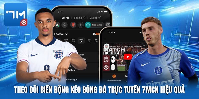 Theo dõi biến động kèo bóng đá trực tuyến 7mcn hiệu quả Theo dõi biến động kèo bóng đá trực tuyến 7mcn hiệu quả