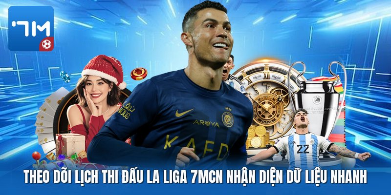Theo dõi lịch thi đấu la liga 7mcn nhận diện dữ liệu nhanh Theo dõi lịch thi đấu la liga 7mcn nhận diện dữ liệu nhanh