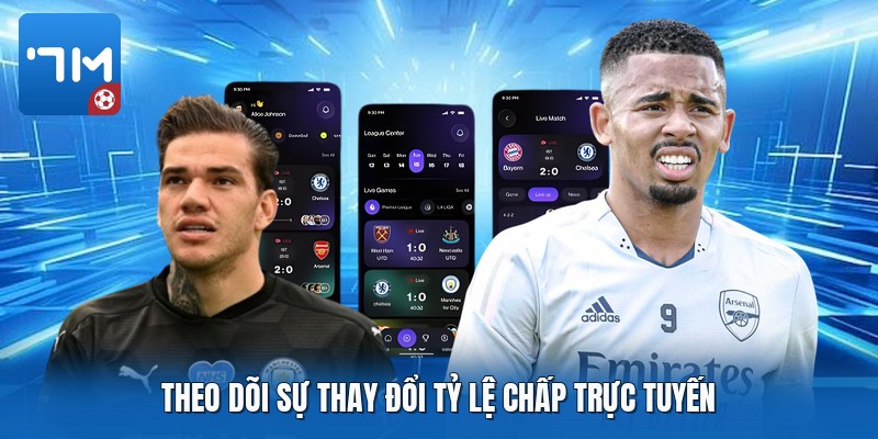 Theo dõi sự thay đổi tỷ lệ chấp trực tuyến