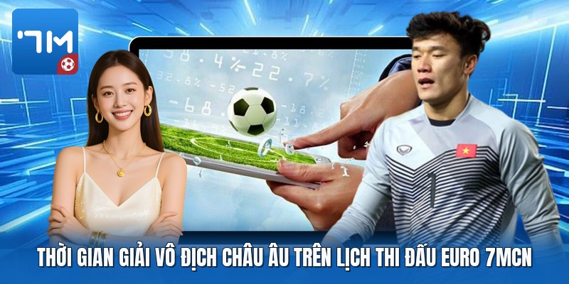 Thời gian giải vô địch châu Âu trên lịch thi đấu euro 7mcn Thời gian giải vô địch châu Âu trên lịch thi đấu euro 7mcn