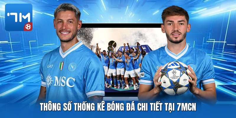 Thông số thống kê bóng đá chi tiết tại 7mcn Thông số thống kê bóng đá chi tiết tại 7mcn