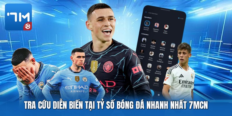 Tra cứu diễn biến tại tỷ số bóng đá nhanh nhất 7mcn Tra cứu diễn biến tại tỷ số bóng đá nhanh nhất 7mcn