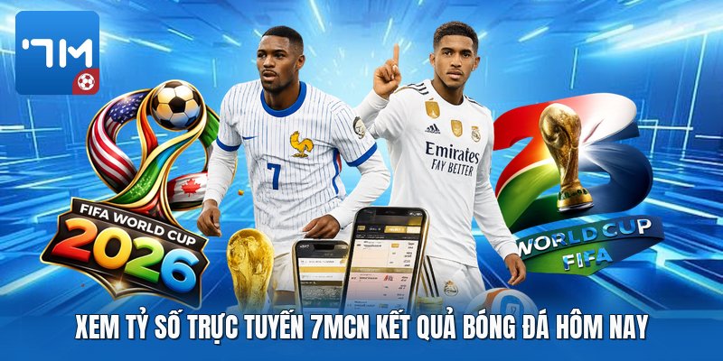 Xem tỷ số trực tuyến 7mcn kết quả bóng đá hôm nay Xem tỷ số trực tuyến 7mcn kết quả bóng đá hôm nay